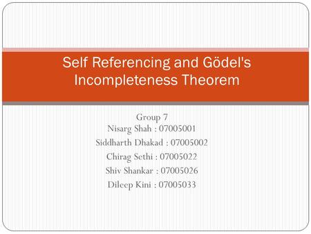 Group 7 Nisarg Shah : 07005001 Siddharth Dhakad : 07005002 Chirag Sethi : 07005022 Shiv Shankar : 07005026 Dileep Kini : 07005033 Self Referencing and.