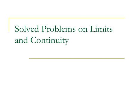 Solved Problems on Limits and Continuity