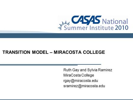 Ruth Gay and Sylvia Ramirez MiraCosta College  TRANSITION MODEL – MIRACOSTA COLLEGE.