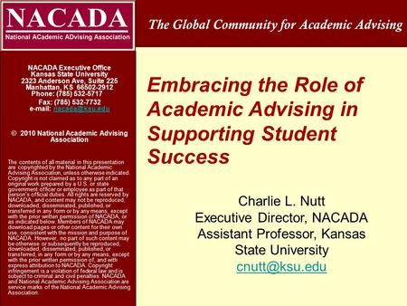 Embracing the Role of Academic Advising in Supporting Student Success NACADA Executive Office Kansas State University 2323 Anderson Ave, Suite 225 Manhattan,