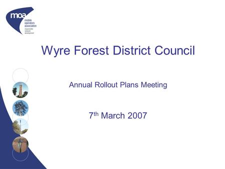 Wyre Forest District Council Annual Rollout Plans Meeting 7 th March 2007.