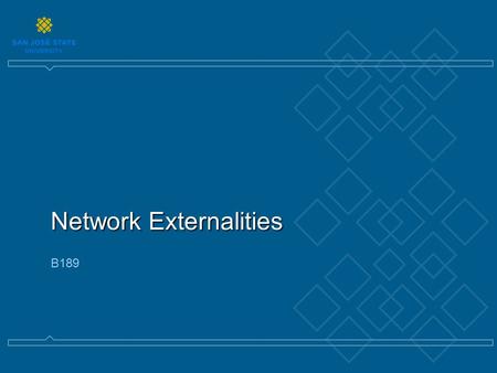 Network Externalities B189. Why ‘Network Externalities’? ► Economists term ► Externalities A cost or benefit that is not directly included in the price.