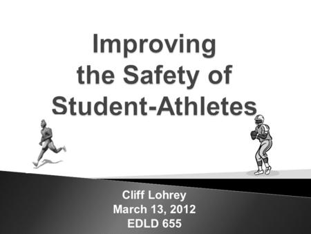 Cliff Lohrey March 13, 2012 EDLD 655.  FHSAA, Florida High School Athletic Association, is the governing body for participating middle & high schools.