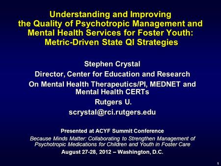 11 Understanding and Improving the Quality of Psychotropic Management and Mental Health Services for Foster Youth: Metric-Driven State QI Strategies Stephen.