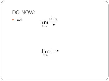 DO NOW: Find. HW: Finish WKSH 2.1 and a half – Calculating Limits Using the Limit Laws.