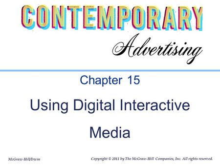 McGraw-Hill/Irwin Copyright © 2011 by The McGraw-Hill Companies, Inc. All rights reserved. Chapter 15 Using Digital Interactive Media.