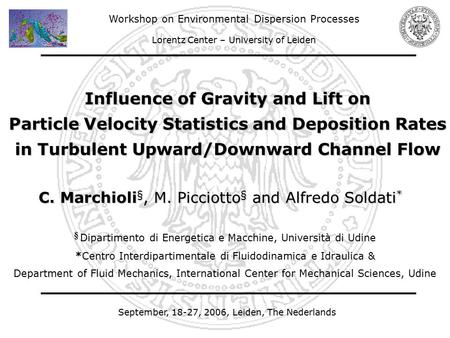 September, 18-27, 2006, Leiden, The Nederlands Influence of Gravity and Lift on Particle Velocity Statistics and Deposition Rates in Turbulent Upward/Downward.