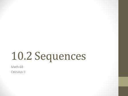 10.2 Sequences Math 6B Calculus II. Limit of Sequences from Limits of Functions.