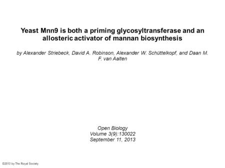 Yeast Mnn9 is both a priming glycosyltransferase and an allosteric activator of mannan biosynthesis by Alexander Striebeck, David A. Robinson, Alexander.