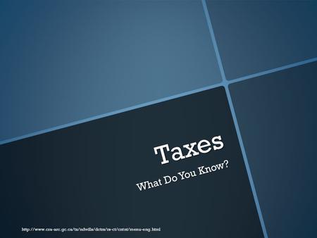 Taxes What Do You Know?