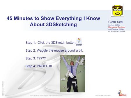 Confidential Information 45 Minutes to Show Everything I Know About 3DSketching Image courtesy of Nathan Bergman and Christophe Demuynck Clem See Former.