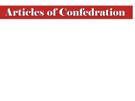 Articles of Confedration. Foundations: Greece and Rome  Democratic elements of ancient Greek civilization  Aristotle’s classification of government.