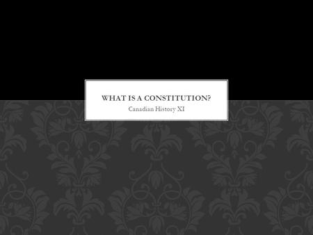 Canadian History XI. Defined in Oxford English Dictionary as follows: Noun 1) A body of fundamental principles or established precedents according to.