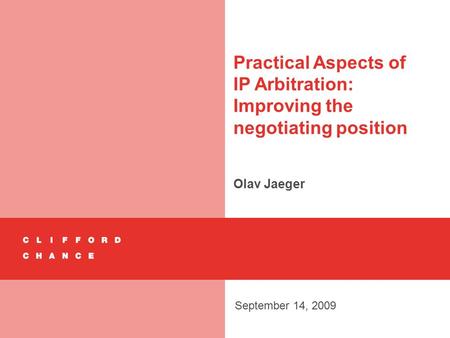 Practical Aspects of IP Arbitration: Improving the negotiating position Olav Jaeger September 14, 2009.