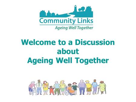 Welcome to a Discussion about Ageing Well Together.