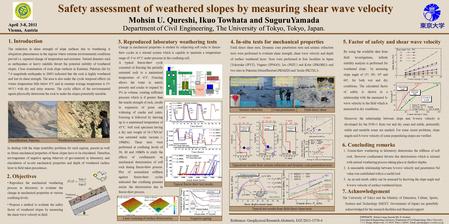 Safety assessment of weathered slopes by measuring shear wave velocity Mohsin U. Qureshi, Ikuo Towhata and SuguruYamada Department of Civil Engineering,