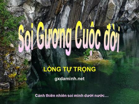 LÒNG TỰ TRỌNG gxdaminh.net Cảnh thiên nhiên soi mình dưới nước…