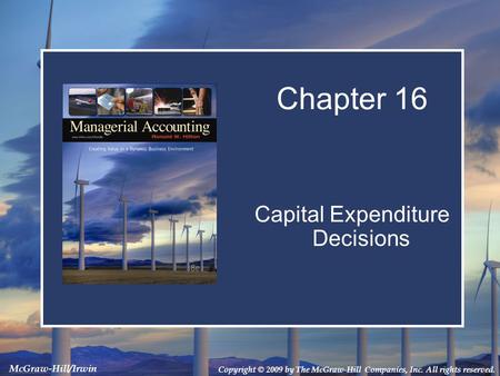 Copyright © 2009 by The McGraw-Hill Companies, Inc. All rights reserved. McGraw-Hill/Irwin Capital Expenditure Decisions Chapter 16.