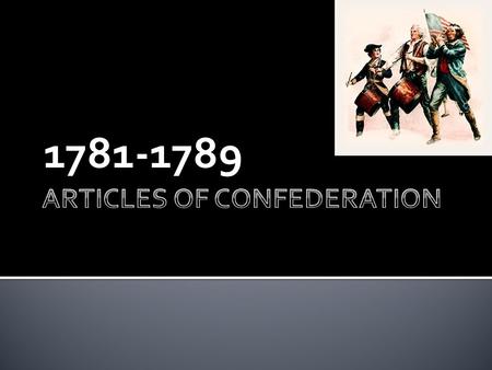 1781-1789.  1781 to 1789  1781 to 1789  Middle of the Revolutionary War (1775-1783) the first constitution of the United States was constructed.