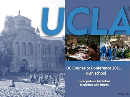 9/18/2015. Fall 2011 Freshman Admissions 70% California Residents 30% Out of State/International 159 Rotary Youth Leadership Awards 91 Harvard Book Awards.