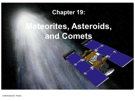 Meteorites, Asteroids, and Comets Chapter 19:. Throughout history, comets have been considered as portents of doom, even until very recently: Appearances.