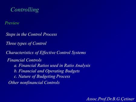 Controlling Preview Steps in the Control Process Three types of Control Characteristics of Effective Control Systems Financial Controls a. Financial Ratios.