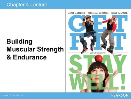 Chapter 4 Lecture Building Muscular Strength & Endurance.