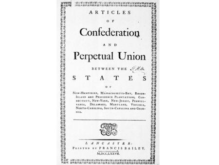 The Articles of Confederation Agreed to by Congress November 15, 1777; ratified and in force, March 1, 1781. Preamble To all to whom these Presents shall.