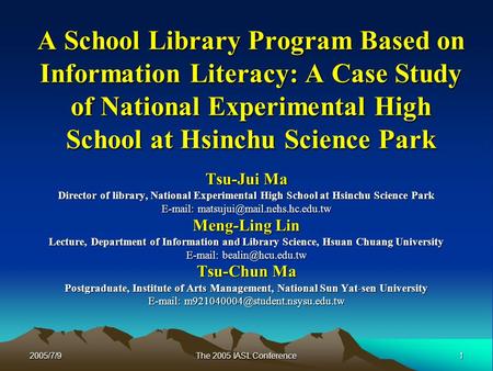 2005/7/91 The 2005 IASL Conference A School Library Program Based on Information Literacy: A Case Study of National Experimental High School at Hsinchu.