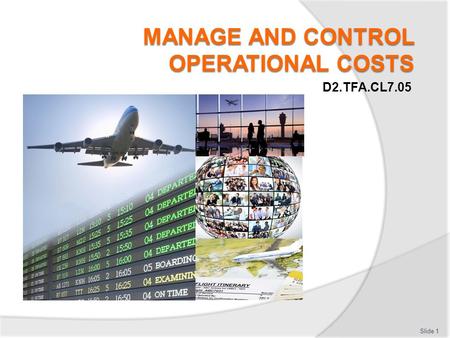 MANAGE AND CONTROL OPERATIONAL COSTS