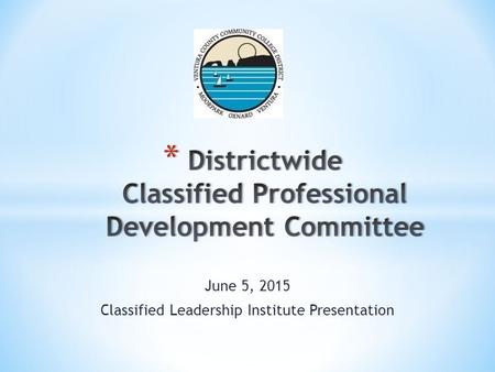 June 5, 2015 Classified Leadership Institute Presentation.