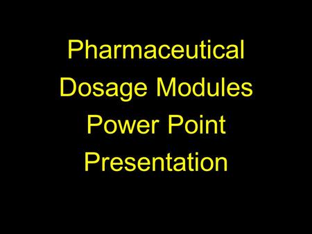 Pharmaceutical Dosage Modules Power Point Presentation