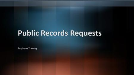 Public Records Requests Employee Training. Agenda Definition of a Public Record Public Access to Records Statutory Exemptions Staff Responsibilities Review.