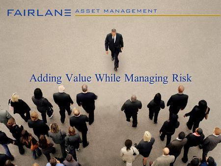 Adding Value While Managing Risk