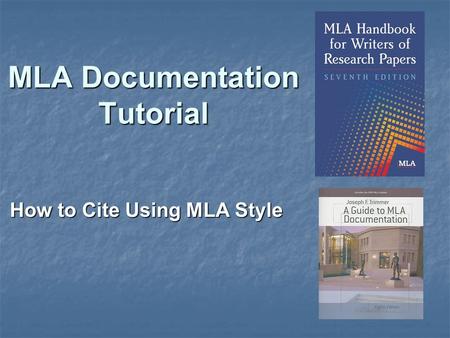 MLA Documentation Tutorial How to Cite Using MLA Style.