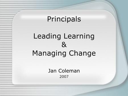 Principals Leading Learning & Managing Change