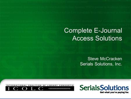 Complete E-Journal Access Solutions Steve McCracken Serials Solutions, Inc.