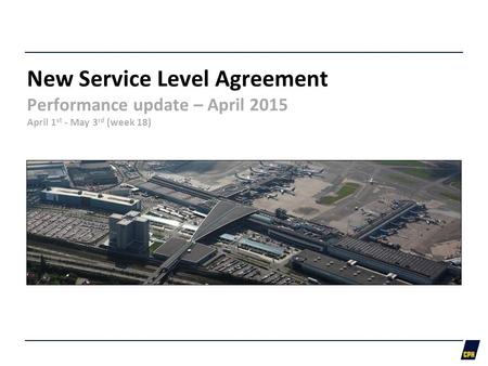 CPH Strategy | Capacity New Service Level Agreement Performance update – April 2015 April 1 st - May 3 rd (week 18)