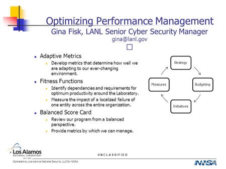 Operated by Los Alamos National Security, LLC for NNSA U N C L A S S I F I E D Adaptive Metrics Develop metrics that determine how well we are adapting.