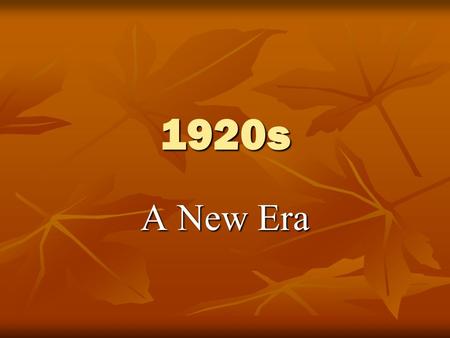 1920s A New Era. Politics Through the 1920s, three Republican presidents would control the executive branch Through the 1920s, three Republican presidents.