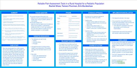 TEMPLATE DESIGN © 2008 www.PosterPresentations.com Reliable Pain Assessment Tools in a Rural Hospital for a Pediatric Population Rachel Shaw, Tamara Thurman,