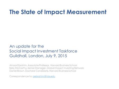 Alnoor Ebrahim, Associate Professor, Harvard Business School Kelly McCarthy, Senior Manager, Global Impact Investing Network Daniel Brown, Doctoral Candidate,