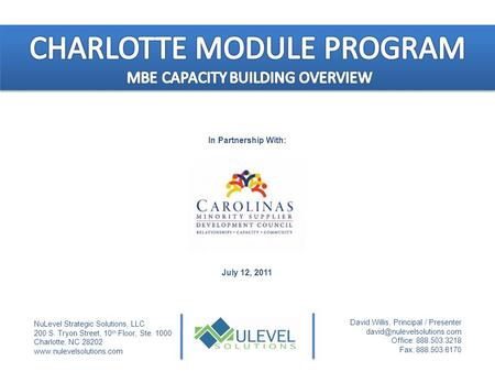 NuLevel Strategic Solutions, LLC 200 S. Tryon Street, 10 th Floor, Ste. 1000 Charlotte, NC 28202 www.nulevelsolutions.com July 12, 2011 David Willis, Principal.