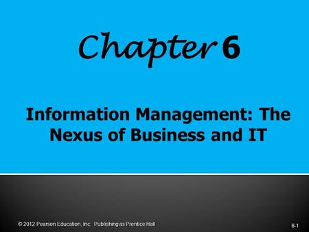 Chapter 6 6-1 © 2012 Pearson Education, Inc. Publishing as Prentice Hall.