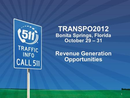 TRANSPO2012 Bonita Springs, Florida October 29 – 31 Revenue Generation Opportunities 1.