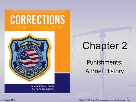 © 2009 The McGraw-Hill Companies, Inc. All rights reserved. McGraw-Hill Chapter 2 Punishments: A Brief History 1.