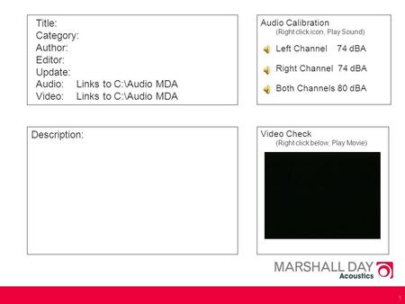 1 Audio Calibration (Right click icon, Play Sound) Left Channel 74 dBA Right Channel 74 dBA Both Channels 80 dBA Title: Category: Author: Editor: Update: