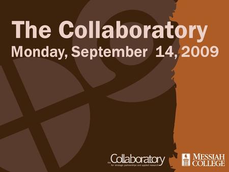 The Collaboratory Monday, September 14, 2009. Meet Dave Bedillion Student Director of the Collaboratory.