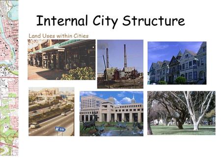 Internal City Structure Land Uses within Cities. Internal City Structure Land Uses within Cities Classify into private and public land owners 1)Commercial: