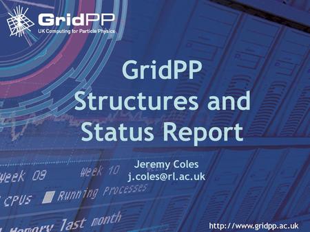 Jeremy Coles - RAL 17th May 2005Service Challenge Meeting GridPP Structures and Status Report Jeremy Coles